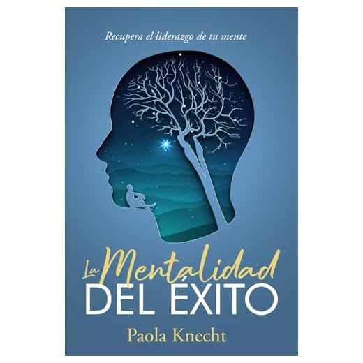 La Mentalidad del Éxito: Recupera el liderazgo de tu mente