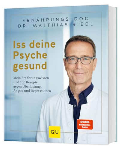 Iss deine Psyche gesund: 100 Rezepte für mentale Gesundheit – Mood-Food und Tipps für eine stabile Psyche (GU Einzeltitel Gesunde Ernährung)