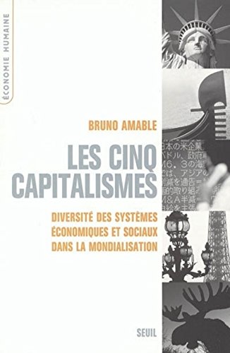Les cinq capitalismes : Diversité des systèmes économiques et sociaux dans la mondialisation