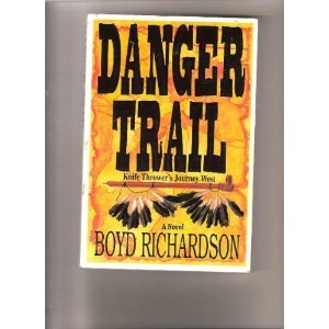 Hardcover Danger Trail: Knife Thrower's Journey West : A Novel Book