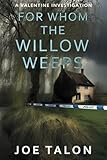 For Whom The Willow Weeps: A crime mystery from Somerset (A Valentine Investigation)