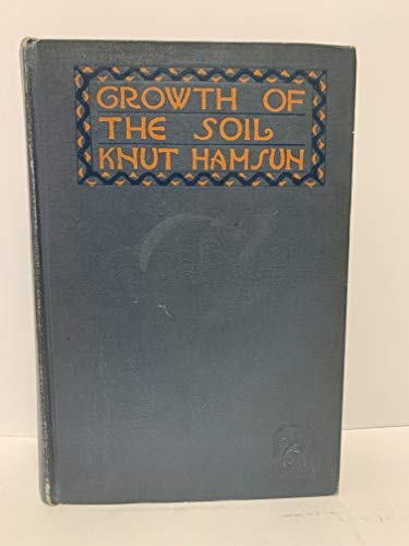 Growth of the Soil: Volume One B00A3G59VG Book Cover