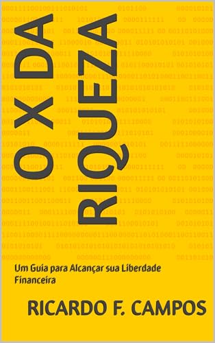 O X DA RIQUEZA: Um Guia para Alcançar sua Liberdade Financeira