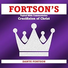 Fortson's Topical Bible Commentaries: Crucifixion of Christ Audiolivro Por Dante Fortson capa