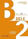 preparacion dele b2 edelsa pdf  Preparación al DELE B2. Libro del alumno: 2019 (Preparación al DELE - Jóvenes y adultos - Preparación al DELE - Nivel B2)