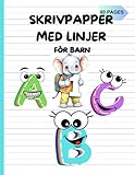  SKRIVPAPPER MED LINJER FÖR BARN: Anteckningsbok med linjer, perfekt för barn som lär sig skriva bokstäver och siffror, en träningsbok för handstil och skrivövningar, idealisk för ABC Förskola.