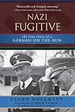 Nazi Fugitive: The True Story of a German on the Run