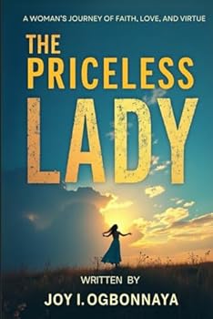 The Priceless Lady: A Woman’s Journey Of Faith, Love, And Virtue