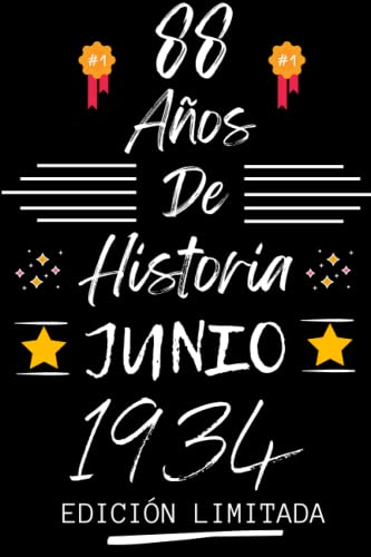 CUADERNO, 88 AÑOS DE HISTORIA JUNIO 1934 EDICIÓN LIMITADA: Regalo de 88 cumpleaños para mujeres y hombres, ideas de 88 cumpleaños... un cumpleaños... ... regalo de 88 cumpleaños para él/ella.