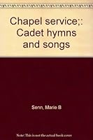 Chapel service;: Cadet hymns and songs B0007HGSZC Book Cover