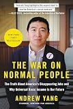 Photo of the The War on Normal People: The Truth About America's Disappearing Jobs