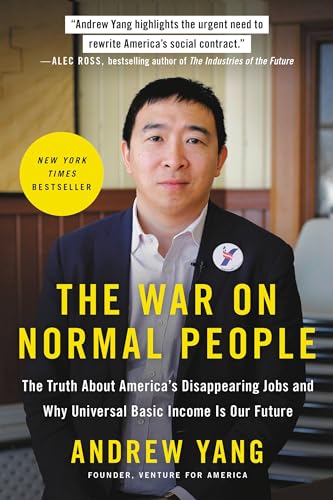 The War on Normal People: The Truth About America's Disappearing Jobs and Why Universal Basic Income Is Our Future The War on Normal People: The Truth About America's Disappearing Jobs and Why Universal Basic Income Is Our Future