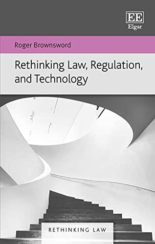 Rethinking Law, Regulation, And Technology (Rethinking Law Series)