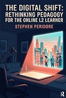 The Digital Shift: Rethinking Pedagogy for the Online L2 Learner B0GZG76DWZ Book Cover