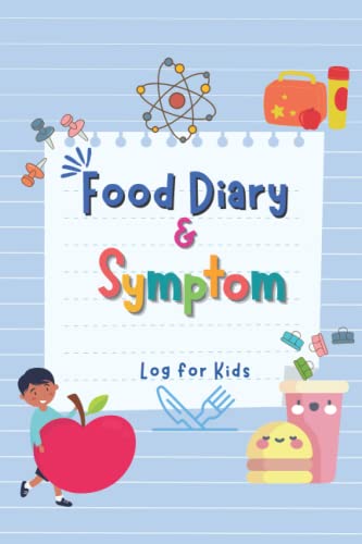 Food Diary & Symptom Log For Kids: Food Allergy Journal And Symptom Tracker | 6 Months Undated Daily Food Intake Journal For Boys And Girls