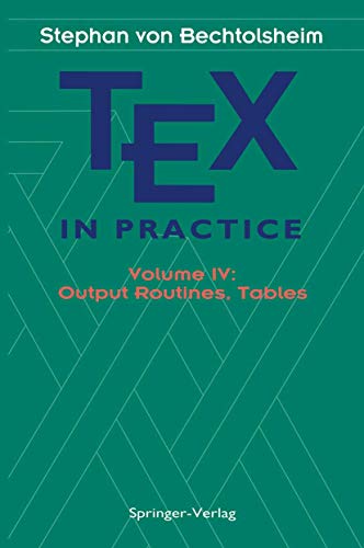 TEX in Practice: Volume IV: Output Routines, Tables (Monographs in Visual Communication)
