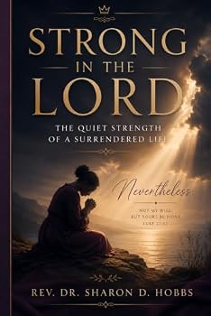 Strong in the Lord: The Quiet Strength of a Surrendered Life
