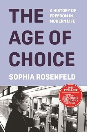 The Age of Choice: A History of Freedom in Modern Life
