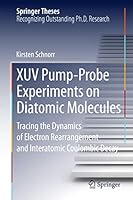 Xuv Pump-Probe Experiments on Diatomic Molecules: Tracing the Dynamics of Electron Rearrangement and Interatomic Coulombic Decay 3319121383 Book Cover