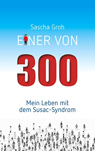 Einer von 300: Mein Leben mit dem Susac-Syndrom