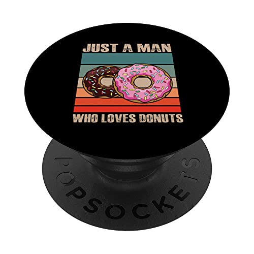 Donuts Shirt Just A Man Who Loves Donuts Funny Donuts Meme PopSockets Swappable PopGrip, Black