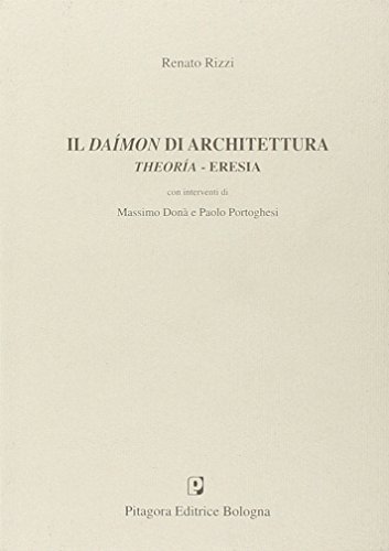 Il daímon di architettura. Theoria-eresia Il daímon di architettura. Theoria-eresia
