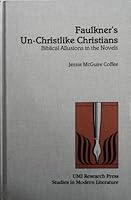 Faulkner's un-Christlike Christians: Biblical allusions in the novels (Studies in modern literature) 0835714322 Book Cover