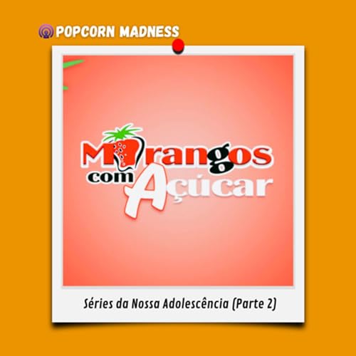 Couverture de Popcorn Madness #6 | S&eacute;ries da Nossa Adolesc&ecirc;ncia (Parte 2)