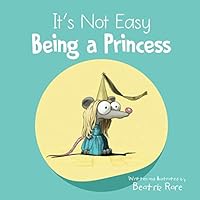 It's Not Easy Being a Princess 1094894648 Book Cover
