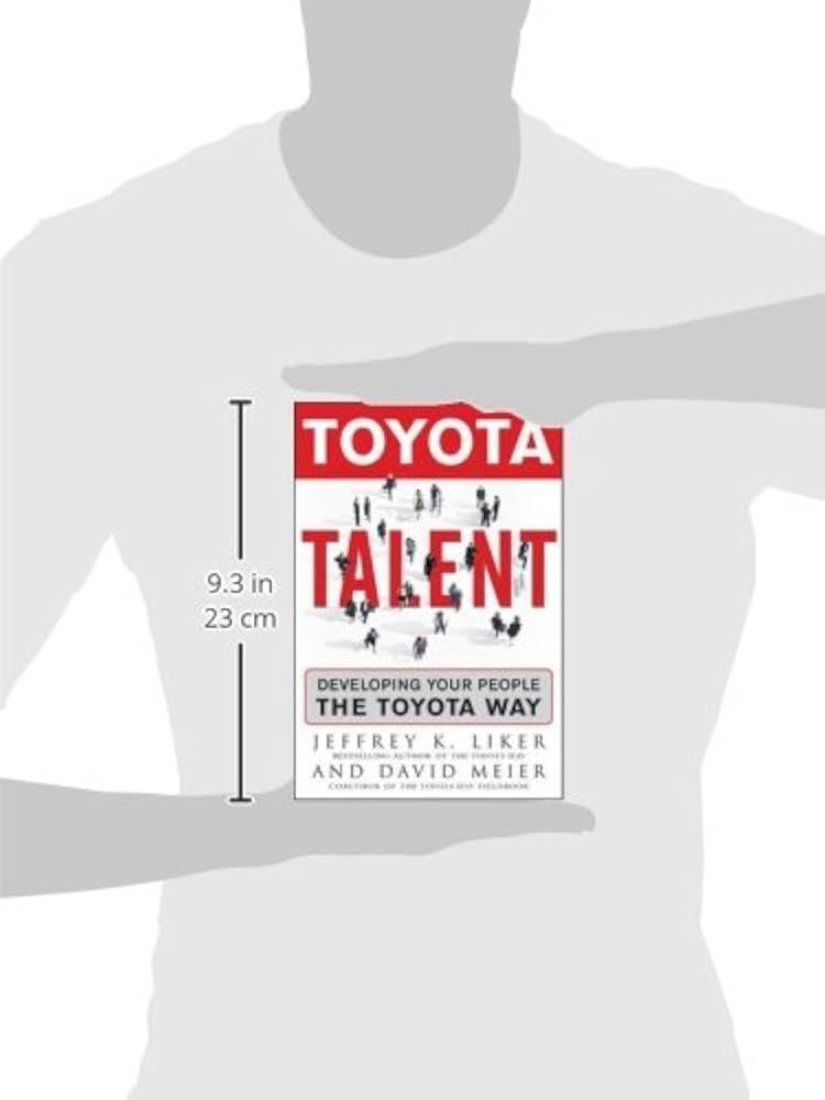 Toyota Talent: Developing Your People the Toyota Way: Liker