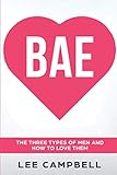 Bae: The Three Types of Men and How to Love Them