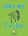 Love My Tribe, Wide Ruled Composition Notebook for Women: Love My Tribe Journal ( 8.5" x 11” - 110 Pages ) Gift For Girls ,Funny Notebook ,Gift for Lovers