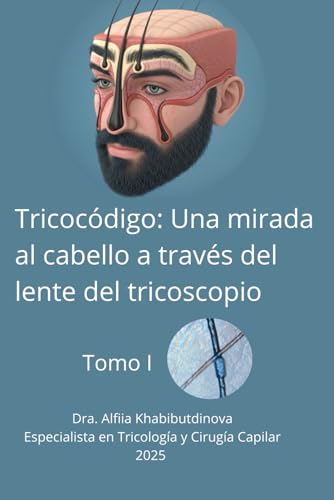 Tricocódigo: Una mirada al cabello a través del lente del tricoscopio: Tomo 1
