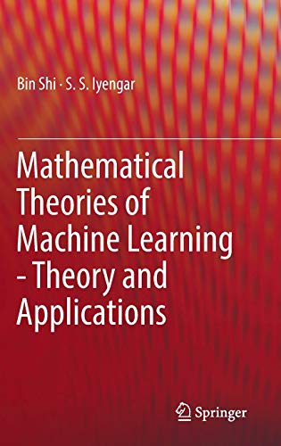 Mathematical Theories of Machine Learning - Theory and Applications