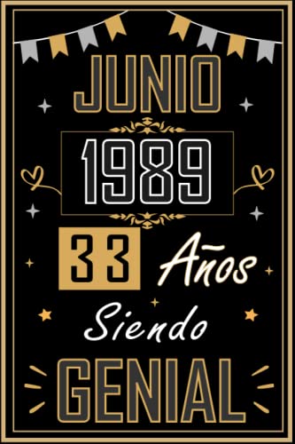 CUADERNO, JUNIO 1989 33 AÑOS SIENDO GENIAL: Regalo de 33 cumpleaños para mujeres y hombres, ideas de 33 cumpleaños... un cumpleaños... divertido, ... regalo de 33 cumpleaños para él/ella.