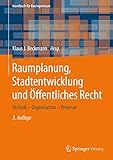 Raumplanung, Stadtentwicklung und Öffentliches Recht: Technik – Organisation – Prozesse (Handbuch für Bauingenieure)