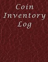 Coin Inventory Log: Collectors Coin Log Book for Cataloging Collections - 115 Pages - Coin Collection Notebook - 8.5'' X 11''. 1709403748 Book Cover