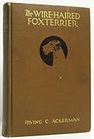 The Wire-Haired Foxterrier [Fox Terrier] B001IP6YPQ Book Cover