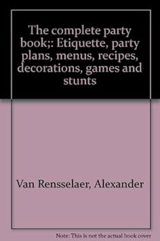Hardcover The complete party book;: Etiquette, party plans, menus, recipes, decorations, games and stunts Book