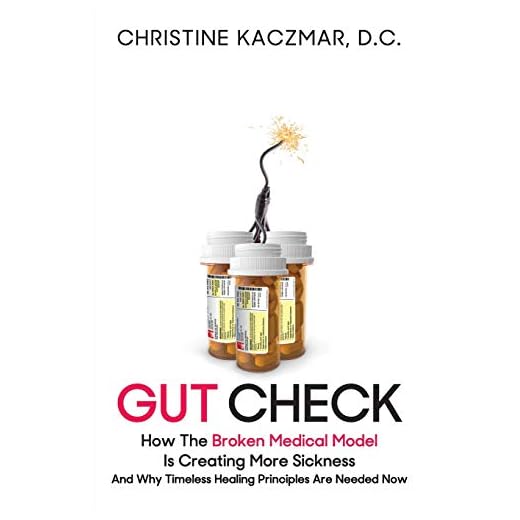 Gut Check: How The Broken Medical Model Is Creating More Sickness And Why Timeless Healing Principles Are Needed Now (Smart Digestion)