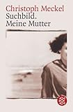 Suchbild. Meine Mutter - Christoph Meckel 