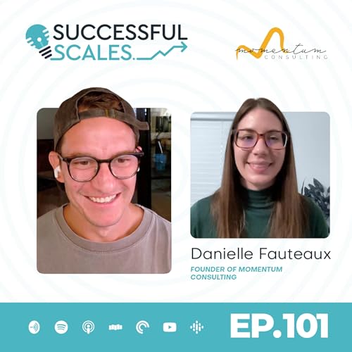 EP 101: How to Break Your Business Growth Plateau | With Danielle Fauteaux of Momentum Consulting