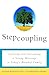 Stepcoupling: Creating and Sustaining a Strong Marriage in Today's Blended Family