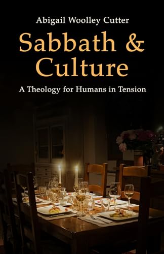 Sabbath and Culture: A Theology for Humans in Tension