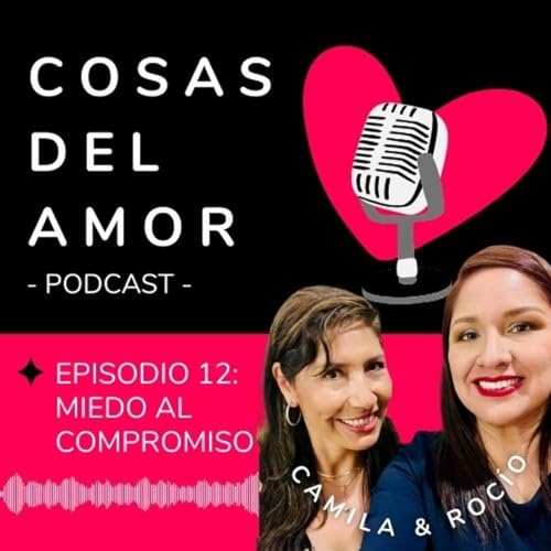 E12 • Miedo al compromiso • Cosas del Amor