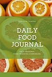 Daily Food Journal: Ernährungs- und Abnehmtagebuch zum Ausfüllen für mehr als 100 Tage - Ernährungsplaner als Hilfe bei einer Diät und beim Abnehmen - ... vorgedruckten Seiten - für Gesunde Ernährung