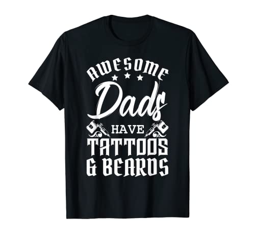 Awesome Dads Have Tattoos And Beards Celebrate Father's Day Camiseta