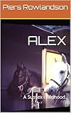 ALEX: A Sussex childhood. (English Edition)