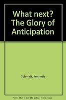 What next? The Glory of Anticipation B000Y1SQOC Book Cover