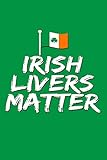 Photo Gallery irish livers matter: funny and versatile irish themed journal notebook. Photo Gallery irish livers matter: funny and versatile irish themed journal notebook.